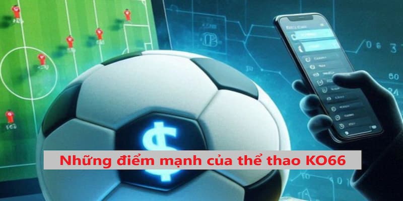 Những điểm mạnh của hệ thống trò chơi thể thao tại KO66