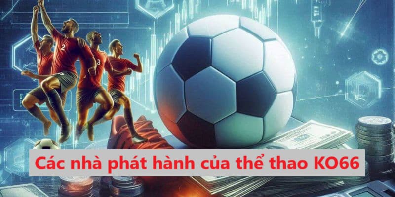 Vai trò của các nhà phát hành là cực kỳ quan trọng