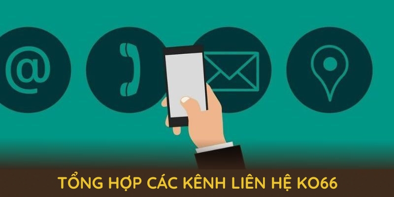 Tổng hợp các kênh liên hệ KO66 chính thức và tiện lợi cho người chơi Tổng hợp các kênh liên hệ KO66 chính thức và tiện lợi cho người chơi