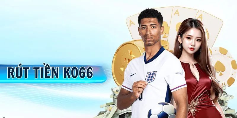 Hội viên ghi nhớ điều kiện rút tiền ko66 thuận lợi 