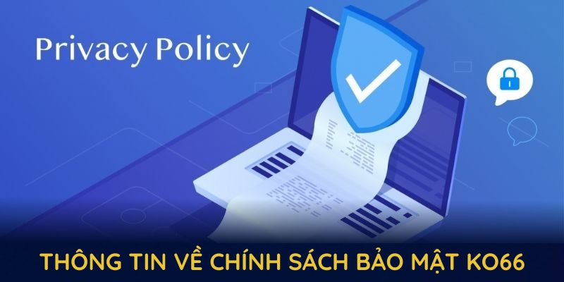 chính sách bảo mật KO66 và những thông tin liên quan