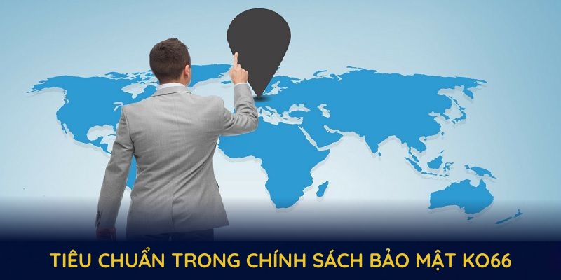 Các tiêu chuẩn quan trọng trong chính sách bảo mật KO66